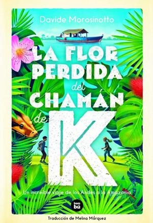 LA FLOR PERDIDA DEL CHAMÁN DE K | 9788483438244 | MOROSINOTTO, DAVIDE | Llibreria Ombra | Llibreria online de Rubí, Barcelona | Comprar llibres en català i castellà online