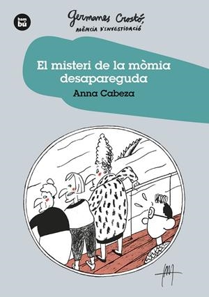 EL MISTERI DE LA MÒMIA DESAPAREGUDA. GERMANES CROSTO?. AGÈNCIA D'INVESTIGACIÓ | 9788483438275 | CABEZA GUTES, ANNA | Llibreria Ombra | Llibreria online de Rubí, Barcelona | Comprar llibres en català i castellà online