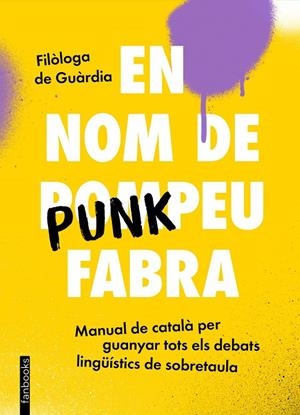 EN NOM DE PUNKPEU FABRA | 9788419150448 | FILÒLOGA DE GUÀRDIA | Llibreria Ombra | Llibreria online de Rubí, Barcelona | Comprar llibres en català i castellà online