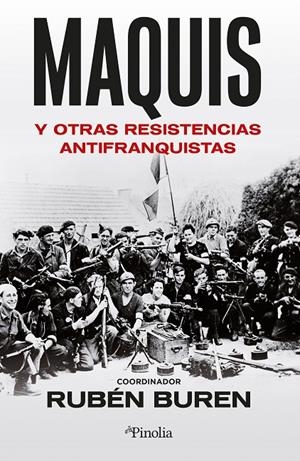 MAQUIS Y OTRAS RESISTENCIAS ANTIFRANQUISTAS | 9788418965746 | RUBEN BUREN CORDDINADOR | Llibreria Ombra | Llibreria online de Rubí, Barcelona | Comprar llibres en català i castellà online