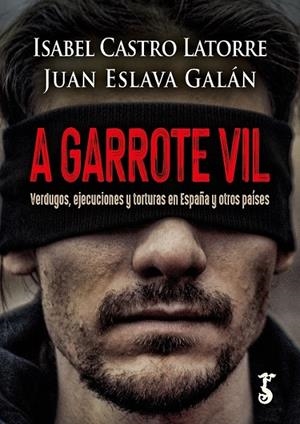 A GARROTE VIL | 9788419018243 | CASTRO LATORRE, ISABEL/ESLAVA GALÁN, JUAN | Llibreria Ombra | Llibreria online de Rubí, Barcelona | Comprar llibres en català i castellà online
