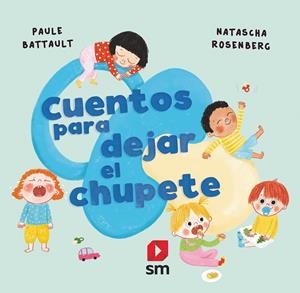 CUENTOS PARA DEJAR EL CHUPETE | 9788411207683 | BATTAULT, PAULE | Llibreria Ombra | Llibreria online de Rubí, Barcelona | Comprar llibres en català i castellà online