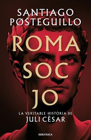 ROMA SOC JO | 9788418196768 | POSTEGUILLO, SANTIAGO | Llibreria Ombra | Llibreria online de Rubí, Barcelona | Comprar llibres en català i castellà online