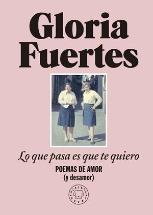 LO QUE PASA ES QUE TE QUIERO | 9788419172860 | FUERTES, GLORIA | Llibreria Ombra | Llibreria online de Rubí, Barcelona | Comprar llibres en català i castellà online