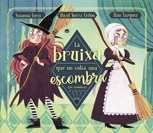LA BRUIXA QUE NO VOLIA UNA ESCOMBRA (PER ESCOMBRAR) | 9788448863883 | ISERN, SUSANNA/SIERRA, DAVID | Llibreria Ombra | Llibreria online de Rubí, Barcelona | Comprar llibres en català i castellà online