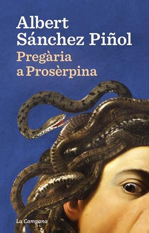 PREGÀRIA A PROSÈRPINA | 9788418226922 | SÁNCHEZ PIÑOL, ALBERT | Llibreria Ombra | Llibreria online de Rubí, Barcelona | Comprar llibres en català i castellà online