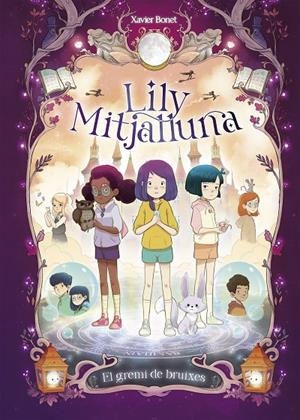 LA LILY MITJALLUNA 2 - EL GREMI DE BRUIXES | 9788448862862 | BONET, XAVIER | Llibreria Ombra | Llibreria online de Rubí, Barcelona | Comprar llibres en català i castellà online