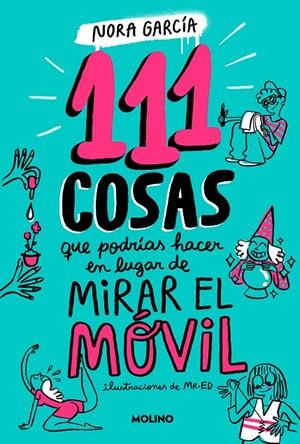 111 COSAS QUE PODRÍAS HACER EN LUGAR DE MIRAR EL MÓVIL | 9788427235755 | GARCÍA, NORA | Llibreria Ombra | Llibreria online de Rubí, Barcelona | Comprar llibres en català i castellà online