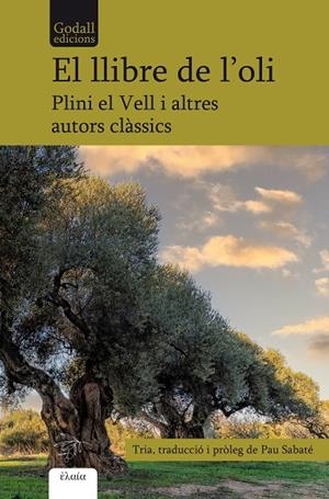 EL LLIBRE DE L'OLI | 9788412580891 | PLINI EL VELL/PAL·LADI RUTILI TAURE, EMILIÀ/SÓFOCLES/TEOFRAST/CATÓ EL VELL/VIRGILI/COLUMEL·LA, LUCI  | Llibreria Ombra | Llibreria online de Rubí, Barcelona | Comprar llibres en català i castellà online
