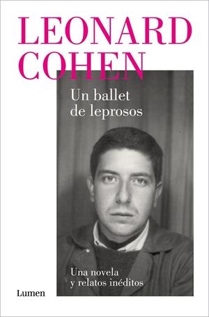 UN BALLET DE LEPROSOS. UNA NOVELA Y RELATOS INÉDITOS | 9788426424518 | COHEN, LEONARD | Llibreria Ombra | Llibreria online de Rubí, Barcelona | Comprar llibres en català i castellà online