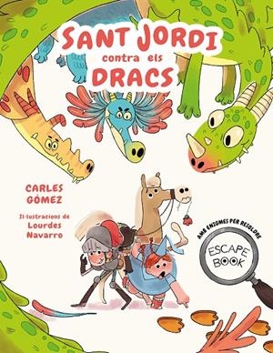 ESCAPE BOOK: SANT JORDI CONTRA ELS DRACS | 9788448863913 | GÓMEZ, CARLES | Llibreria Ombra | Llibreria online de Rubí, Barcelona | Comprar llibres en català i castellà online