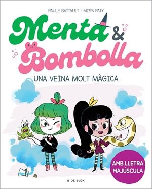 MENTA I BOMBOLLA 2 - UNA VEÏNA MOLT MÀGICA | 9788419378750 | BATTAULT, PAULE/MISS PATY | Llibreria Ombra | Llibreria online de Rubí, Barcelona | Comprar llibres en català i castellà online