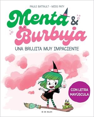 MENTA Y BURBUJA 1 - UNA BRUJITA MUY IMPACIENTE | 9788419378699 | BATTAULT, PAULE/MISS PATY | Llibreria Ombra | Llibreria online de Rubí, Barcelona | Comprar llibres en català i castellà online