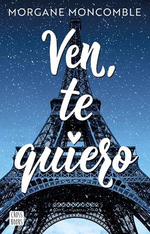 VEN, TE QUIERO | 9788408268451 | MONCOMBLE, MORGANE | Llibreria Ombra | Llibreria online de Rubí, Barcelona | Comprar llibres en català i castellà online