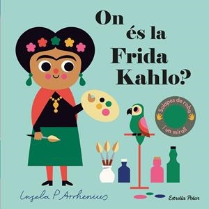 ON ÉS LA FRIDA KAHLO? | 9788413893709 | ARRHENIUS, INGELA P. | Llibreria Ombra | Llibreria online de Rubí, Barcelona | Comprar llibres en català i castellà online