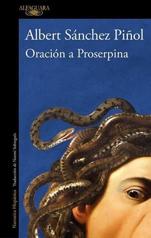 ORACIÓN A PROSERPINA | 9788420475189 | SÁNCHEZ PIÑOL, ALBERT | Llibreria Ombra | Llibreria online de Rubí, Barcelona | Comprar llibres en català i castellà online