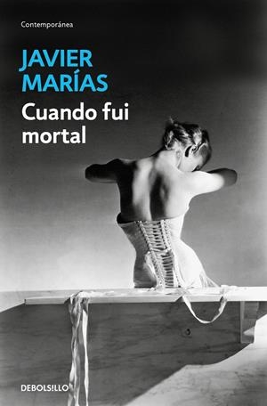 CUANDO FUI MORTAL | 9788466371575 | MARÍAS, JAVIER | Llibreria Ombra | Llibreria online de Rubí, Barcelona | Comprar llibres en català i castellà online
