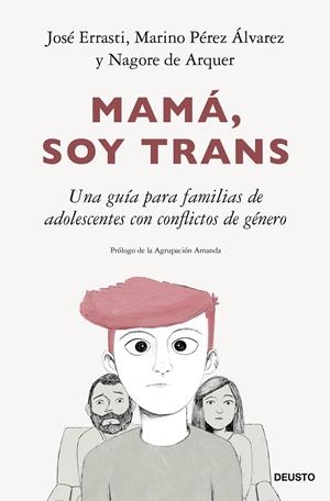 MAMÁ, SOY TRANS | 9788423435555 | ERRASTI, JOSÉ/PÉREZ ÁLVAREZ, MARINO/ARQUER, NAGORE DE | Llibreria Ombra | Llibreria online de Rubí, Barcelona | Comprar llibres en català i castellà online
