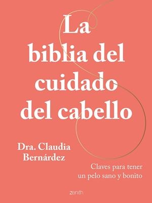 LA BIBLIA DEL CUIDADO DEL CABELLO | 9788408269946 | DRA. CLAUDIA BERNÁRDEZ | Llibreria Ombra | Llibreria online de Rubí, Barcelona | Comprar llibres en català i castellà online