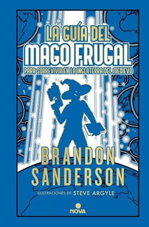 LA GUÍA DEL MAGO FRUGAL PARA SOBREVIVIR EN LA INGLATERRA DEL MEDIEVO (NOVELA SEC | 9788418037900 | SANDERSON, BRANDON | Llibreria Ombra | Llibreria online de Rubí, Barcelona | Comprar llibres en català i castellà online