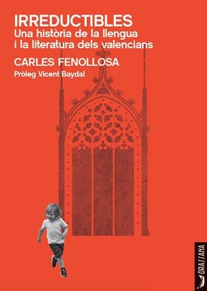 IRREDUCTIBLES. UNA HISTÒRIA DE LA LLENGUA I LA LITERATURA DELS VALENCIANS | 9788412624106 | FENOLLOSA, CARLES | Llibreria Ombra | Llibreria online de Rubí, Barcelona | Comprar llibres en català i castellà online