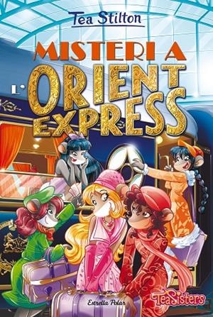 MISTERI A L'ORIENT EXPRESS 13 | 9788413894959 | STILTON, TEA | Llibreria Ombra | Llibreria online de Rubí, Barcelona | Comprar llibres en català i castellà online