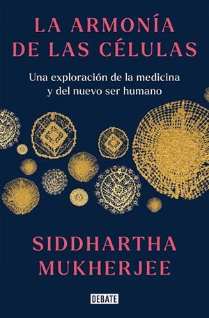 LA ARMONÍA DE LAS CÉLULAS | 9788419399465 | MUKHERJEE, SIDDHARTHA | Llibreria Ombra | Llibreria online de Rubí, Barcelona | Comprar llibres en català i castellà online