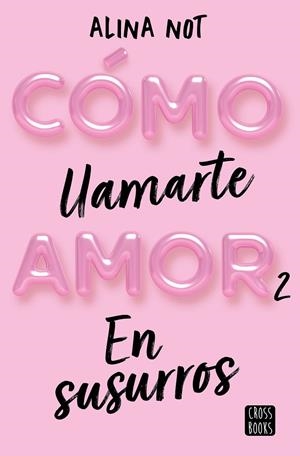 CÓMO LLAMARTE AMOR 2. EN SUSURROS | 9788408274209 | NOT, ALINA | Llibreria Ombra | Llibreria online de Rubí, Barcelona | Comprar llibres en català i castellà online