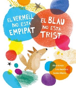 EL VERMELL NO ESTÀ EMPIPAT, EL BLAU NO ESTÀ TRIST | 9788419253385 | AMAVISCA, LUIS/ACOSTA, ALICIA | Llibreria Ombra | Llibreria online de Rubí, Barcelona | Comprar llibres en català i castellà online