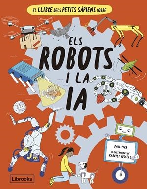 EL LLIBRE DELS PETITS SÀPIENS SOBRE ELS ROBOTS I LA INTEL·LIGÈNCIA ARTIFICIAL | 9788412586152 | VIRR, PAUL | Llibreria Ombra | Llibreria online de Rubí, Barcelona | Comprar llibres en català i castellà online