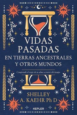 VIDAS PASADAS EN TIERRAS ANCESTRALES Y OTROS MUNDOS | 9788416344802 | KAEHR, SHELLEY A. | Llibreria Ombra | Llibreria online de Rubí, Barcelona | Comprar llibres en català i castellà online