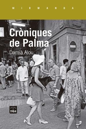 CRÒNIQUES DE PALMA | 9788418858468 | ALOU, DAMIÀ | Llibreria Ombra | Llibreria online de Rubí, Barcelona | Comprar llibres en català i castellà online