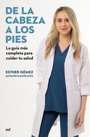 DE LA CABEZA A LOS PIES. LA GUÍA MÁS COMPLETA PARA CUIDAR TU SALUD | 9788427051225 | ESTHER GÓMEZ @MIENFERMERAFAVORITA | Llibreria Ombra | Llibreria online de Rubí, Barcelona | Comprar llibres en català i castellà online