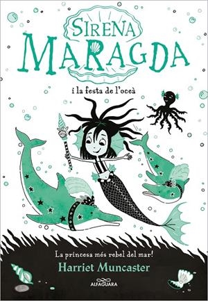 LA SIRENA MARAGDA 1 - I LA FESTA DE L’OCEÀ | 9788420460055 | MUNCASTER, HARRIET | Llibreria Ombra | Llibreria online de Rubí, Barcelona | Comprar llibres en català i castellà online