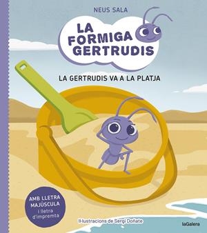 LA FORMIGA GERTRUDIS 1. LA GERTRUDIS VA A LA PLATJA | 9788424671679 | SALA BAIGET, NEUS | Llibreria Ombra | Llibreria online de Rubí, Barcelona | Comprar llibres en català i castellà online