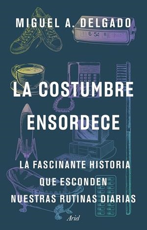LA COSTUMBRE ENSORDECE | 9788434436435 | DELGADO, MIGUEL A. | Llibreria Ombra | Llibreria online de Rubí, Barcelona | Comprar llibres en català i castellà online