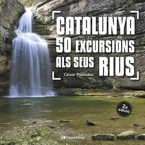 CATALUNYA: 50 EXCURSIONS ALS SEUS RIUS | 9788413562810 | PASADAS I SALAZAR, CÈSAR | Llibreria Ombra | Llibreria online de Rubí, Barcelona | Comprar llibres en català i castellà online