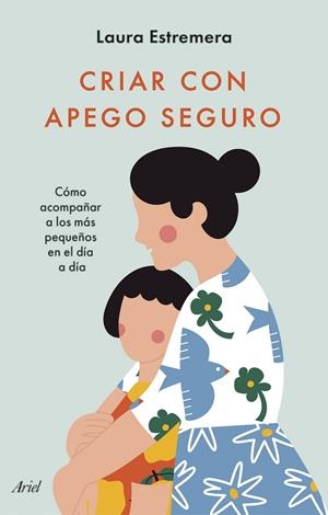 CRIAR CON APEGO SEGURO | 9788434436442 | ESTREMERA, LAURA | Llibreria Ombra | Llibreria online de Rubí, Barcelona | Comprar llibres en català i castellà online