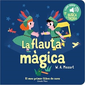 LA FLAUTA MÀGICA. EL MEU PRIMER LLIBRE DE SONS | 9788413893938 | BILLET, MARION | Llibreria Ombra | Llibreria online de Rubí, Barcelona | Comprar llibres en català i castellà online