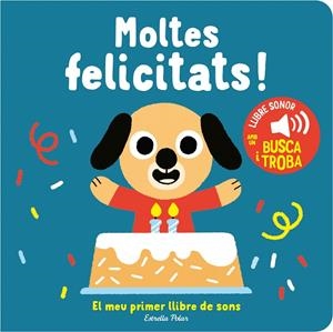 MOLTES FELICITATS! EL MEU PRIMER LLIBRE DE SONS | 9788413893952 | BILLET, MARION | Llibreria Ombra | Llibreria online de Rubí, Barcelona | Comprar llibres en català i castellà online