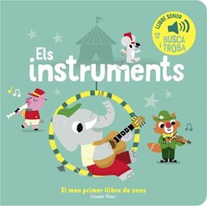 ELS INSTRUMENTS. EL MEU PRIMER LLIBRE DE SONS | 9788413893945 | BILLET, MARION | Llibreria Ombra | Llibreria online de Rubí, Barcelona | Comprar llibres en català i castellà online