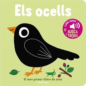 ELS OCELLS. EL MEU PRIMER LLIBRE DE SONS | 9788413893969 | BILLET, MARION | Llibreria Ombra | Llibreria online de Rubí, Barcelona | Comprar llibres en català i castellà online