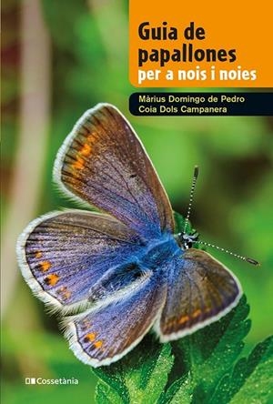 GUIA DE PAPALLONES PER A NOIS I NOIES | 9788413562780 | DOLS CAMPANERA, COIA/DOMINGO DE PEDRO, MÀRIUS | Llibreria Ombra | Llibreria online de Rubí, Barcelona | Comprar llibres en català i castellà online