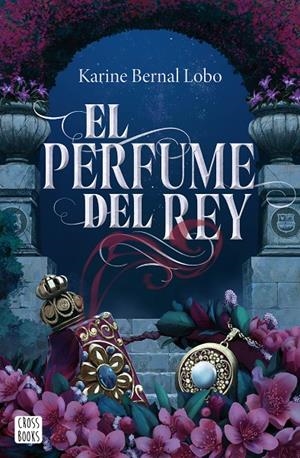 EL PERFUME DEL REY | 9788408275961 | BERNAL LOBO, KARINE | Llibreria Ombra | Llibreria online de Rubí, Barcelona | Comprar llibres en català i castellà online