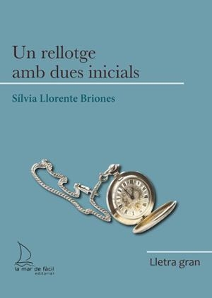 UN RELLOTGE AMB DUES INICIALS | 9788418378614 | LLORENTE BRIONES, SÍLVIA | Llibreria Ombra | Llibreria online de Rubí, Barcelona | Comprar llibres en català i castellà online