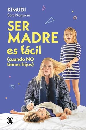 SER MADRE ES FÁCIL (CUANDO NO TIENES HIJOS) KIMUDI | 9788402428738 | NOGUERA (KIMUDI), SARA | Llibreria Ombra | Llibreria online de Rubí, Barcelona | Comprar llibres en català i castellà online