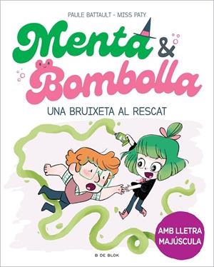 MENTA I BOMBOLLA 4 - UNA BRUIXETA AL RESCAT | 9788419378187 | BATTAULT, PAULE/MISS PATY | Llibreria Ombra | Llibreria online de Rubí, Barcelona | Comprar llibres en català i castellà online