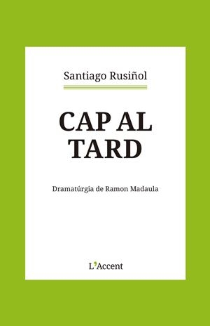 CAP AL TARD | 9788418680366 | RUSIÑOL, SANTIAGO | Llibreria Ombra | Llibreria online de Rubí, Barcelona | Comprar llibres en català i castellà online