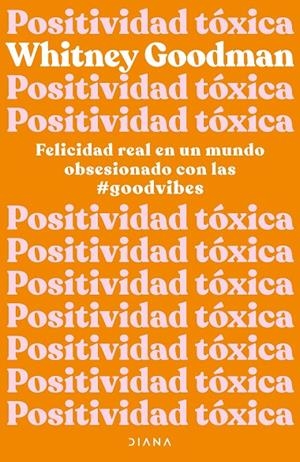 POSITIVIDAD TÓXICA | 9788411190961 | GOODMAN, WHITNEY | Llibreria Ombra | Llibreria online de Rubí, Barcelona | Comprar llibres en català i castellà online