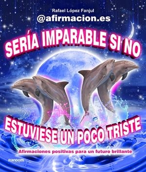 SERÍA IMPARABLE SI NO ESTUVIESE UN POCO TRISTE | 9788419441003 | (@AFIRMACION.ES), RAFA LÓPEZ FANJUL | Llibreria Ombra | Llibreria online de Rubí, Barcelona | Comprar llibres en català i castellà online